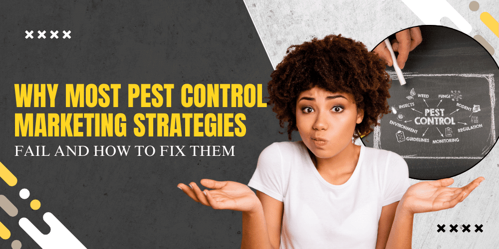 Why Most Pest Control Marketing Strategies Fail and How to Fix Them